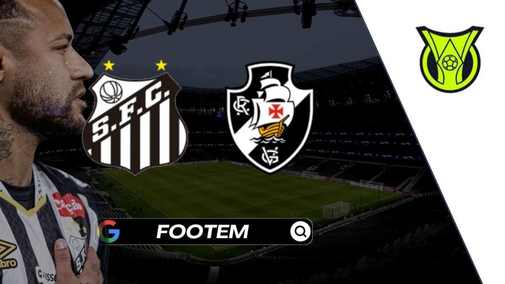 Santos vs Vasco da Gama: All You Need to Know Before Kick-off